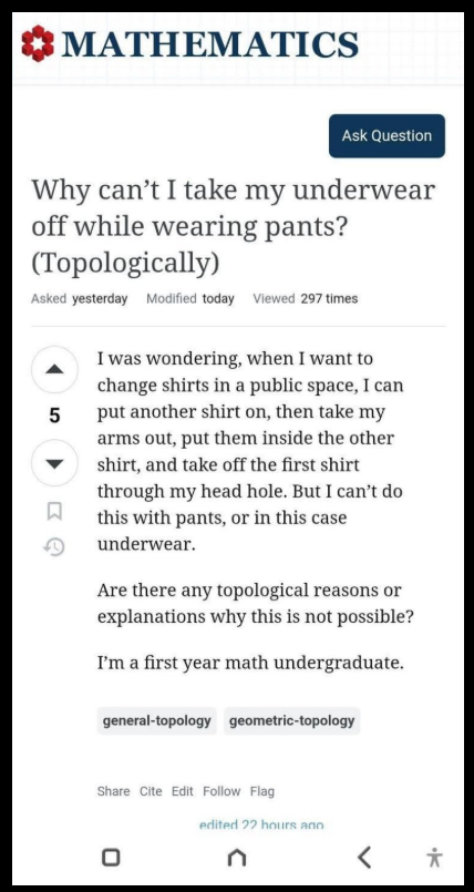 Screenshot of a Mathematics Stack Exchange question asking why underwear cannot be removed while wearing pants, topologically.